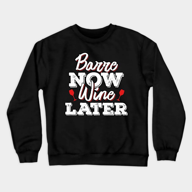 'Barre Now Wine Later' Funny Wine Drinking Crewneck Sweatshirt by ourwackyhome